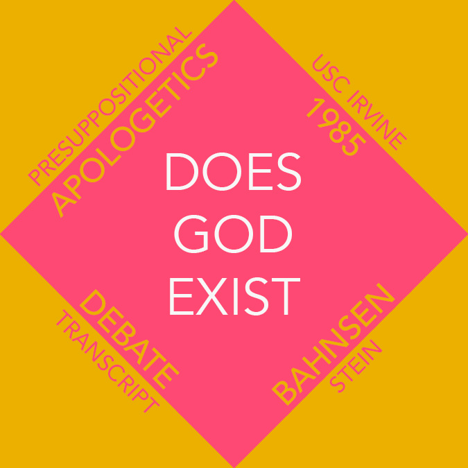 Does God Exist? Bahnsen vs Stein (Debate Transcript)