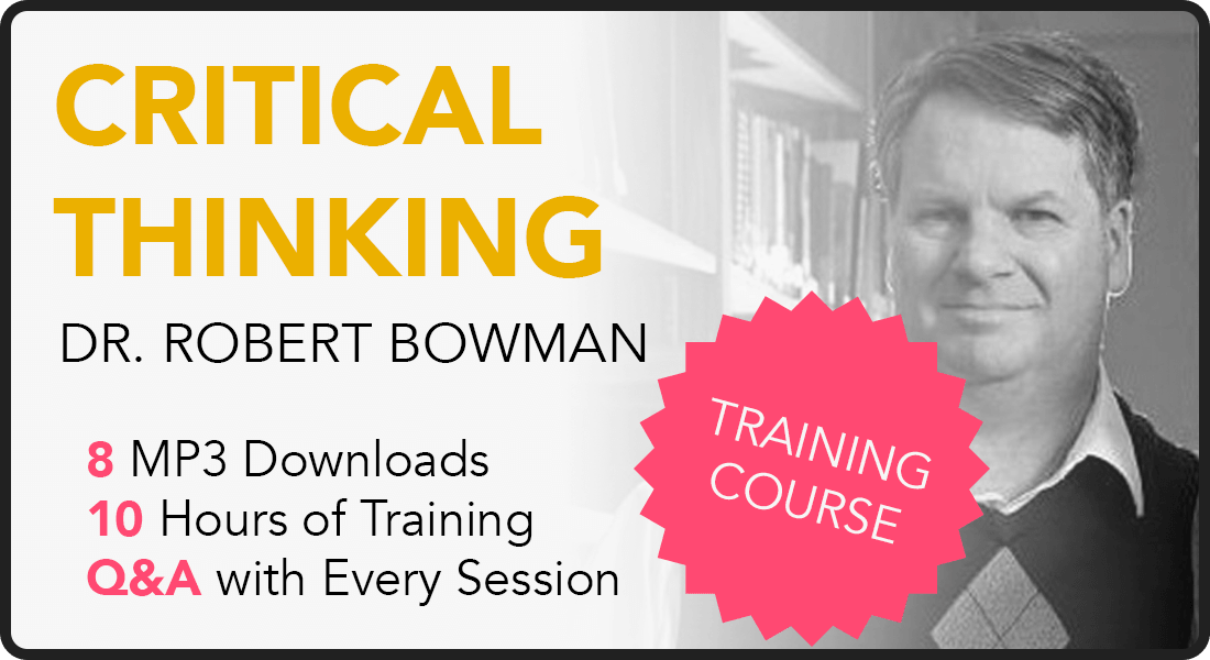 Critical Thinking Course by Dr. Robert Bowman