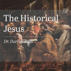 The Historical Jesus by Dr. Darrell Bock